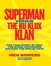 book Superman versus the Ku Klux Klan: the true story of how the iconic superhero battled the men of hate