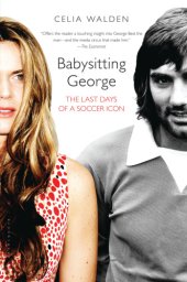 book Babysitting George: the last days of a soccer icon