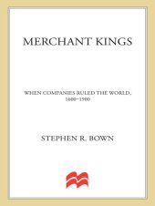 book Merchant Kings: When Companies Ruled the World, 1600-1900