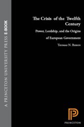 book The crisis of the twelfth century: power, lordship, and the origins of European government