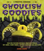 book Ghoulish goodies: Monster Eyeballs, Fudge Fingers, Spidery Cupcakes, and Other Frightful Treats