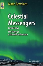 book Celestial Messengers: Cosmic Rays: The Story of a Scientific Adventure