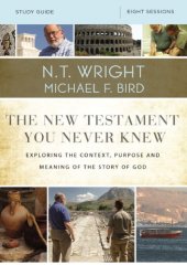 book The New Testament you never knew study guide exploring the context, purpose, and meaning of the story of God