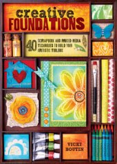 book Creative foundations: 40 scrapbooking and mixed media techniques to build your artistic toolbox