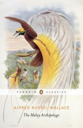 book The Malay archipelago: the land of the orang-utan, and the bird of paradise: a narrative of travel, with studies of man and nature