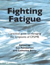 book Fighting Fatigue: a practical guide to managing the symptoms of CFS/ME