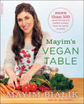 book Mayim's Vegan Table: More than 100 Great-Tasting and Healthy Recipes from My Family to Yours