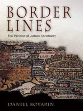 book Border Lines: The Partition of Judaeo-Christianity (Divinations: Rereading Late Ancient Religion)