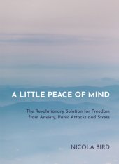 book LITTLE PEACE OF MIND: freedom from anxiety, panic attacks and stress