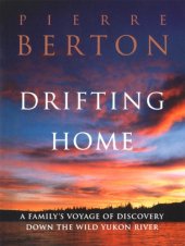 book Drifting Home: a Family's Voyage of Discovery Down the Wild Yukon River