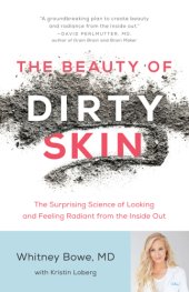 book The beauty of dirty skin: the surprising science to looking and feeling radiant from the inside out