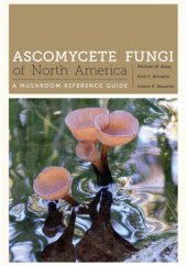 book Ascomycete fungi of North America a mushroom reference guide