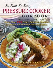 book So fast, so easy pressure cooker cookbook: more than 500 fresh, delicious recipes ready in minutes