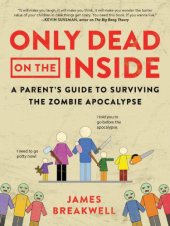 book Only Dead on the Inside: A Parent's Guide to Surviving the Zombie Apocalypse