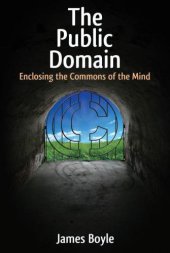 book The Public Domain: Enclosing the Commons of the Mind