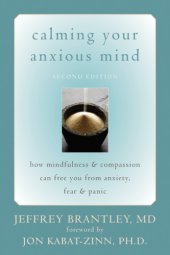 book Calming Your Anxious Mind: How Mindfulness and Compassion Can Free You from Anxiety, Fear, and Panic