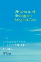 book Division III of Heidegger's Being and time: the unanswered question of being