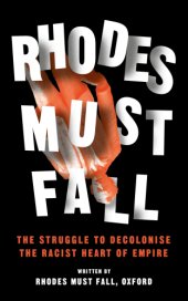 book RHODES MUST FALL: the struggle for justice at the heart of empire