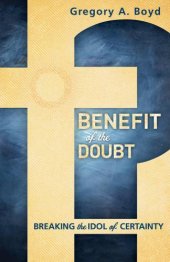 book Benefit of the Doubt: Breaking the Idol of Certainty