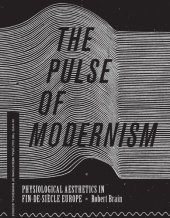 book The pulse of modernism physiological aesthetics in fin-de-siecle Europe