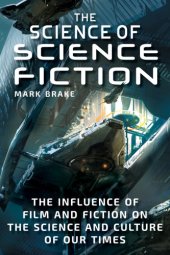 book The science of science fiction: the influence of film and fiction on the science and culture of our times