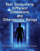 book Real Encounters, Different Dimensions and Otherworldy Beings