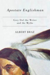 book Apostate Englishman: Grey Owl the writer and the myths