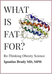 book What Is Fat For?: Re-Thinking Obesity Science