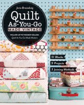 book Quilt as-you-go made vintage: 51 blocks, 9 projects, 3 joining methods