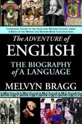 book The Adventure of English: The Biography of a Language