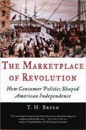 book The marketplace of revolution: how consumer politics shaped American independance