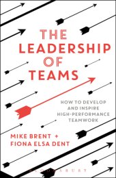 book The leadership of teams: how to develop and inspire high-performance teamwork