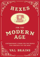 book Hexes for the modern age: contemporary curses for people who irritate you the most