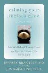 book Calming Your Anxious Mind: How Mindfulness and Compassion Can Free You from Anxiety, Fear, and Panic