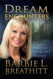 book Dream encounters: seeing your destiny from God's perspective