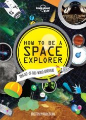 book How to be a Space Explorer: Your Out-of-this-World Adventure