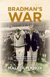 book Bradman's war: how the 1948 invincibles turned the cricket pitch into a battle field