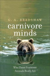 book Carnivore minds: who these fearsome animals really are