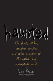 book Haunted: On Ghosts, Witches, Vampires, Zombies, and Other Monsters of the Natural and Supernatural Worlds