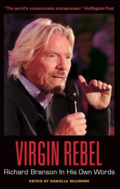 book Virgin Rebel: Richard Branson In His Own Words