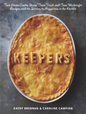 book Keepers: two home cooks share their tried-and-true weeknight recipes and the secrets to happiness in the kitchen