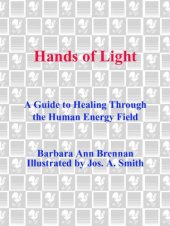 book Hands of light: a guide to healing through the human energy field: a new paradigm for the human being in health, relationship, and disease