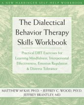 book The dialectical behavior therapy skills workbook: practical DBT exercises for learning mindfulness, interpersonal effectiveness, emotion regulation & distress tolerance