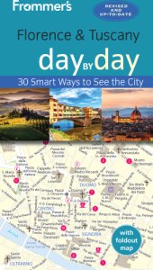 book Frommer's Florence & Tuscany day by day: 30 smart ways to see the city