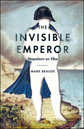 book The invisible emperor: Napoleon on Elba