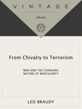 book From chivalry to terrorism: war and the changing nature of masculinity