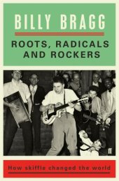 book Roots, radicals and rockers: how skiffle changed the world