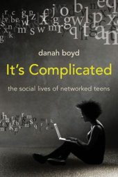 book It's complicated the social lives of networked teens