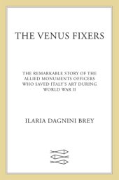 book The Venus fixers: the remarkable story of the allied soldiers who saved Italy's art during World War II