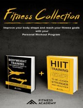 book FITNESS COLLECTION: Bodyweight Training + Hiit Training: Fitness Training and Workout Motivation: Improve your body shape and reach your fitness goals with your Personal Workout Program